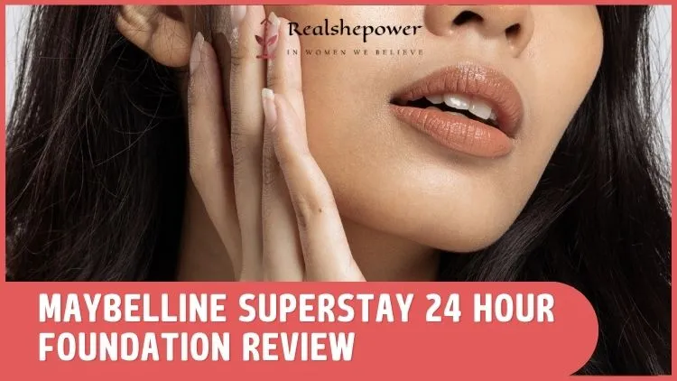 Maybelline Superstay 24H Foundation Review: The Long-Lasting Foundation Women Love