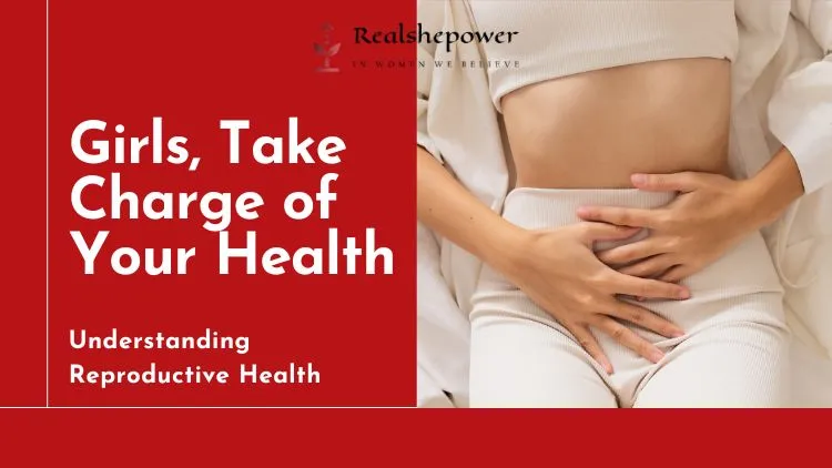 Knowledge Is Power: Understanding Reproductive Health For Empowered Teen Girls 1 Knowledge Is Power: Understanding Reproductive Health For Empowered Teen Girls