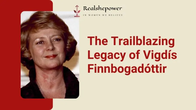 Vigdís Finnbogadóttir: The Inspiring Story Of World’S First Female President