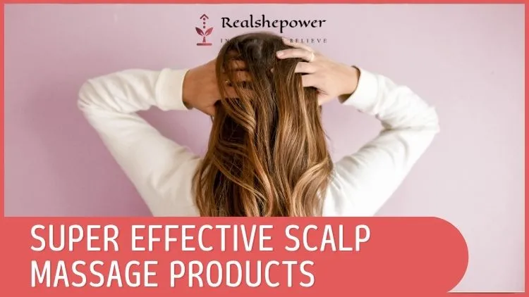 Revitalize Your Tresses: The Top 5 Scalp Massage Products For Lush Locks