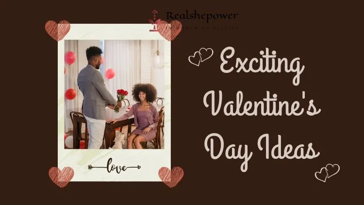 8 Unique And Exciting Valentine’S Day Ideas For Couples And Singles