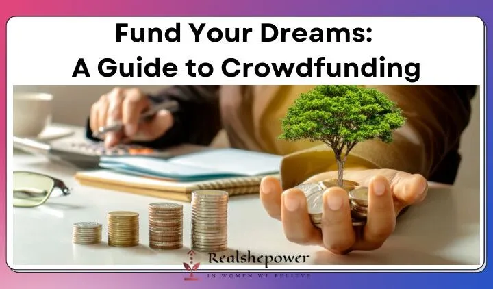 Crowdfunding: A Revolutionary Way To Fund Your Dreams