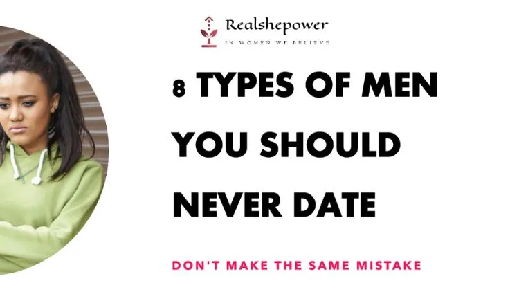 How To Get Out Of An Abusive Relationship: Steps To Break Free And Start A New Life 3 8 Types Of Men You Should Never Date