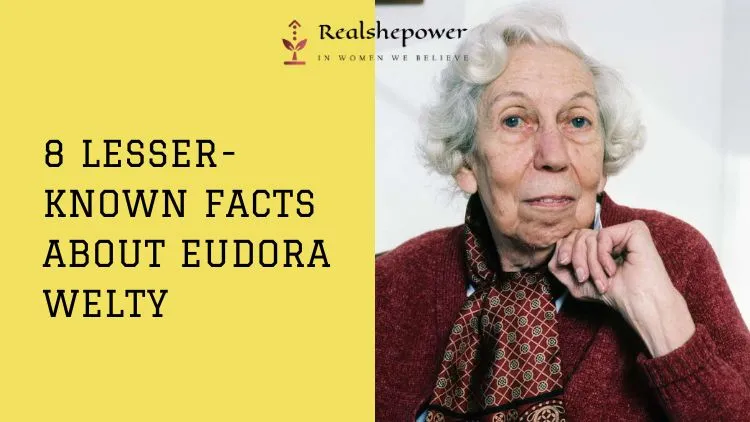Eudora Welty: 8 Surprising Facts About The Southern Storyteller 1 Eudora Welty: 8 Surprising Facts About The Southern Storyteller