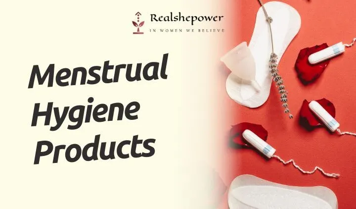 Menstrual Hygiene Products: Redefining Women’S Period Experience