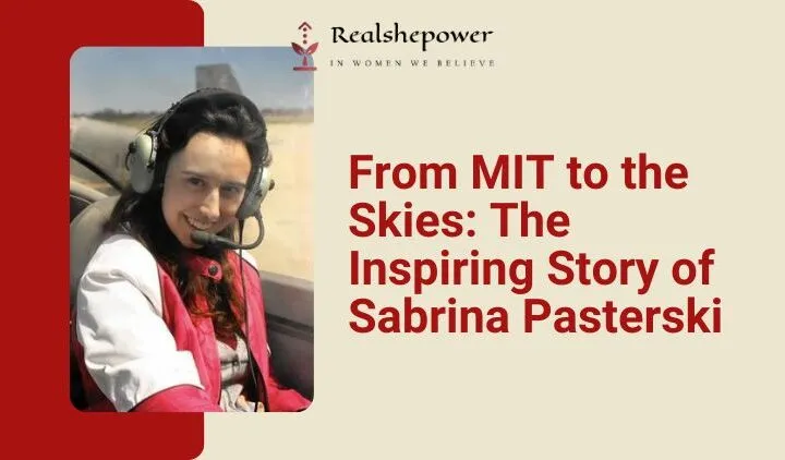 Sabrina Pasterski: The Rising Star Of Physics And Aerospace Engineering