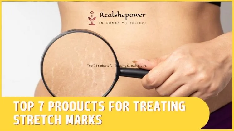 Top 7 Products For Treating Stretch Marks