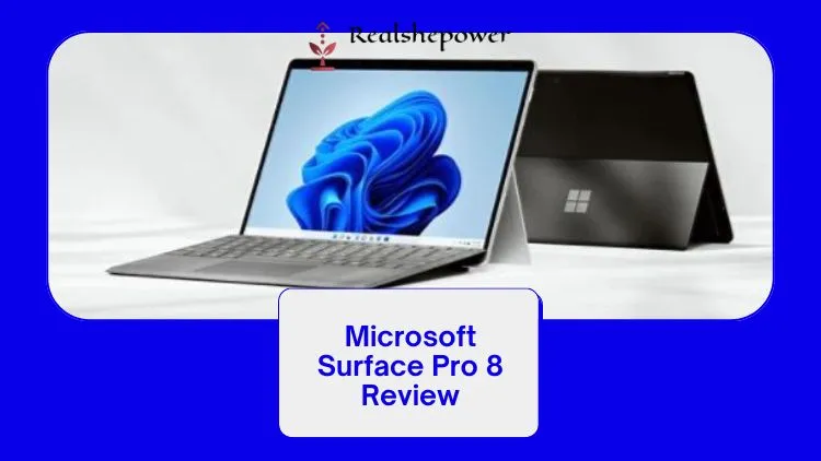 Microsoft Surface Pro 8 Review: A Powerful And Versatile Device 1 Microsoft Surface Pro 8 Review: A Powerful And Versatile Device