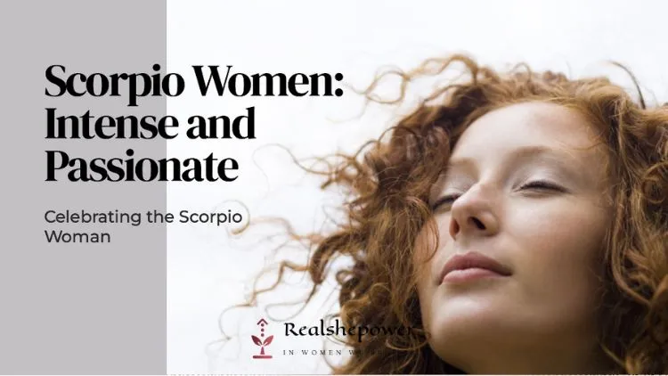 Scorpio Women: Intense And Passionate 1 Scorpio Women: Intense And Passionate