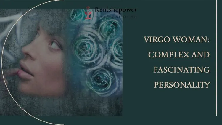Virgo Woman: Complex And Fascinating Personality 1 Virgo Woman: Complex And Fascinating Personality