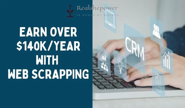 Learn Web Scraping And Earn Over $140K/Year!