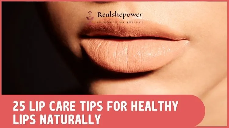 25 Lip Care Tips: Achieve Luscious And Healthy Lips Naturally 1 25 Lip Care Tips: Achieve Luscious And Healthy Lips Naturally