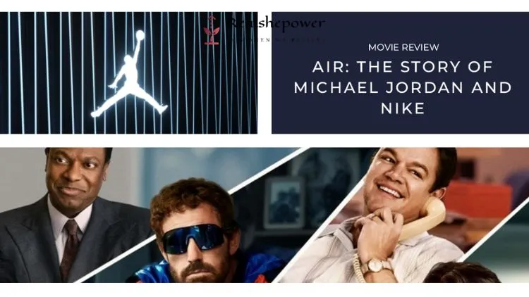 Air: The Fascinating Story Of Michael Jordan And Nike’S Iconic Partnership