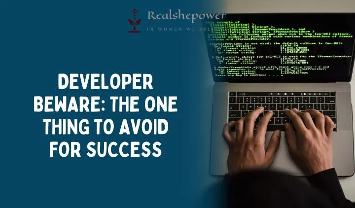 What’S The One Thing That Every Developer Should Avoid?