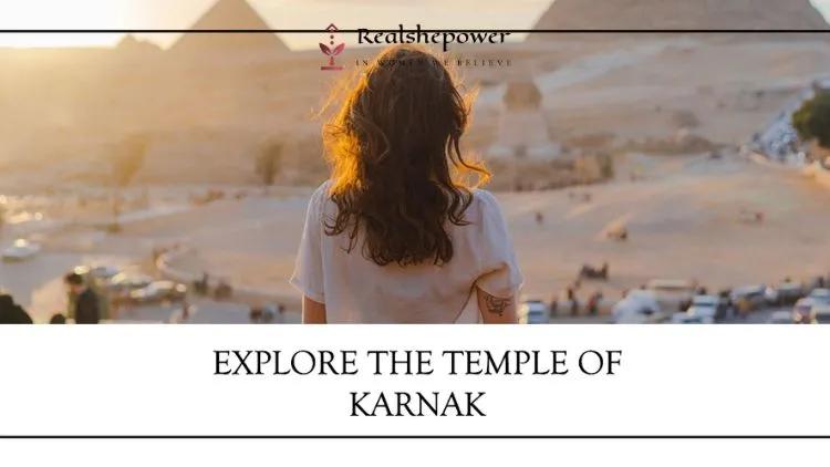 22 Best Temples Around The World: Exploring Sacred Wonders 3 The Temple Of Karnak: Egypt'S Architectural Marvel