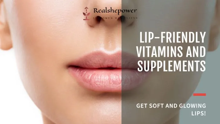 Incorporating Lip-Friendly Vitamins And Supplements 1 Incorporating Lip-Friendly Vitamins And Supplements
