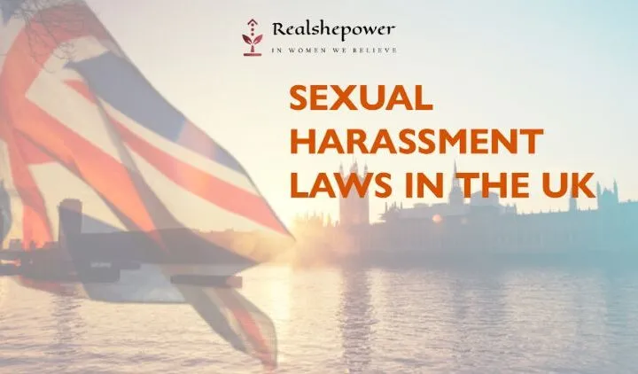 Sexual Harassment Laws: A Comprehensive Guide To Legal Rights And Protections In The Uk