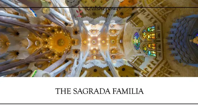 22 Best Temples Around The World: Exploring Sacred Wonders 12 The Sagrada Familia