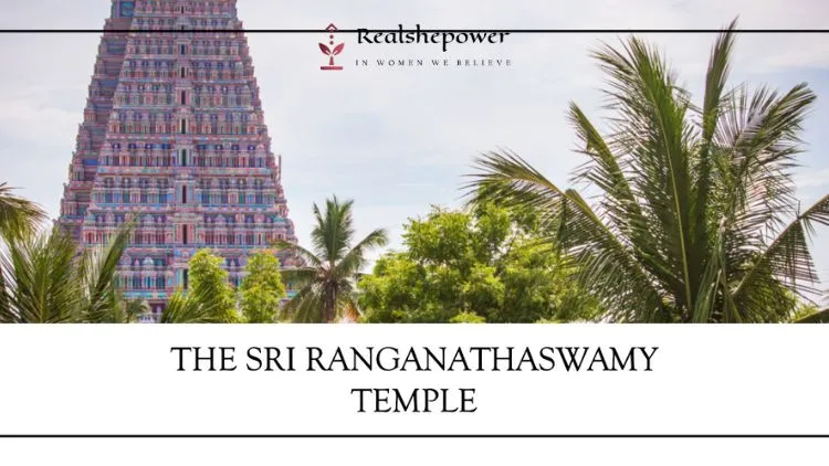 22 Best Temples Around The World: Exploring Sacred Wonders 19 The Sri Ranganathaswamy Temple