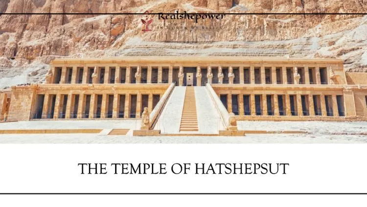 22 Best Temples Around The World: Exploring Sacred Wonders 20 The Temple Of Hatshepsut: Egypt'S Architectural Splendor