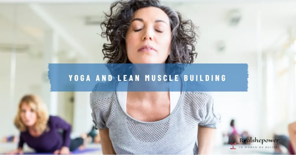 Indian Diet And Fitness Tips For Women: Your Ultimate Guide To Wellness 3 Yoga And Lean Muscle Building
