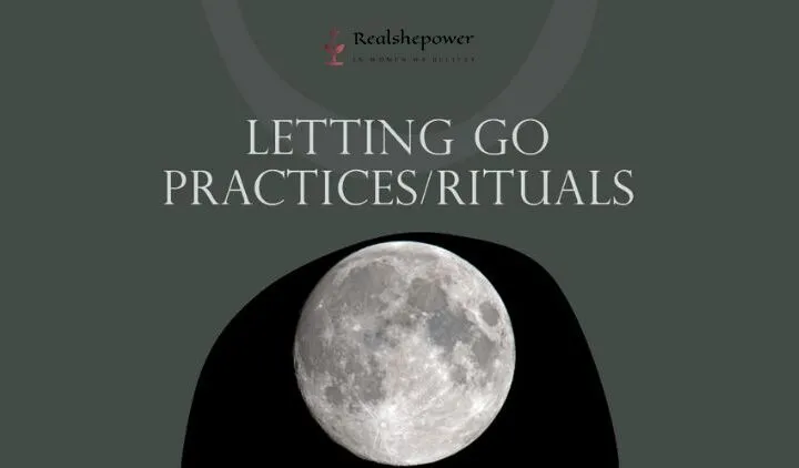 Full Moon Letting Go Practices/Rituals: Release What No Longer Serves You