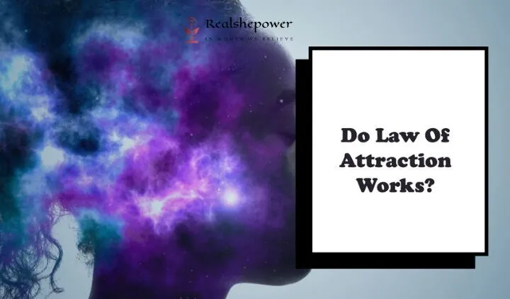 Do Law Of Attraction Works? – Exploring The Power Of Thoughts And Beliefs