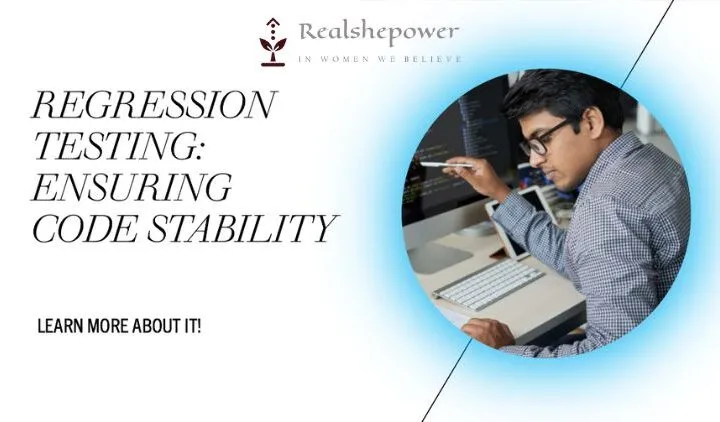 Mastering The Art Of Regression Testing: Ensuring Code Stability