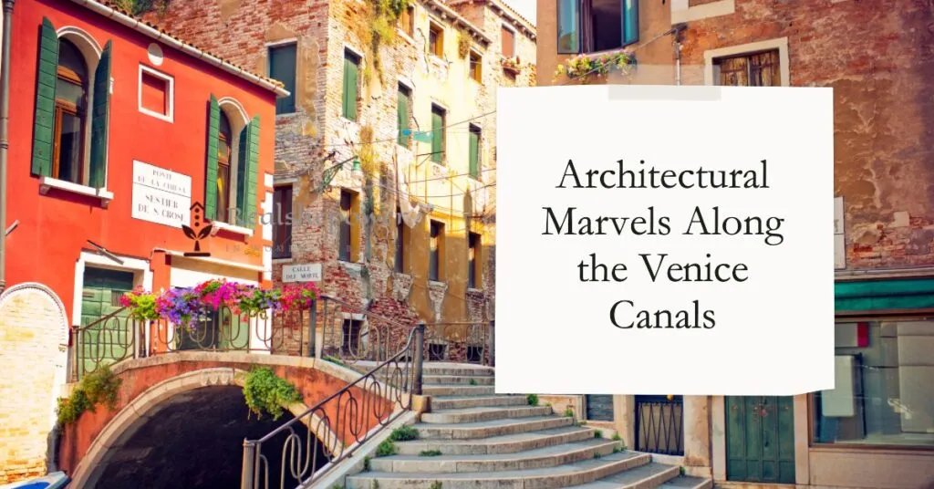 Magic Of Venice: Exploring The Enchanting Canals | Unveiling The Allure Of Venice'S Waterways 3 Architectural Marvels Along The Canals