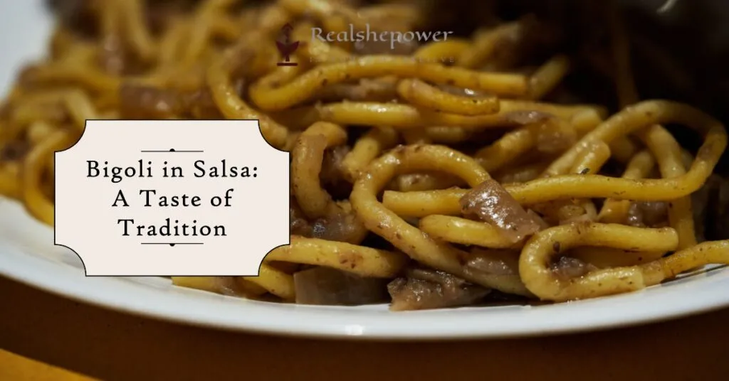 Bigoli In Salsa: A Taste Of Tradition