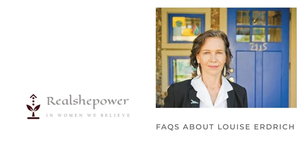 Louise Erdrich: Acclaimed Author | Exploring The Life And Works 4 Faqs