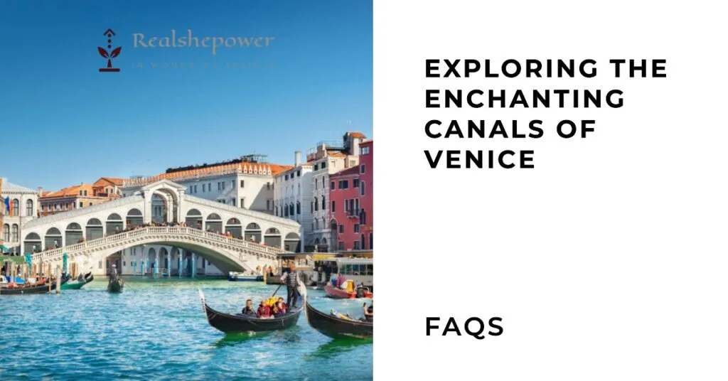 Magic Of Venice: Exploring The Enchanting Canals | Unveiling The Allure Of Venice'S Waterways 5 Faqs About Exploring The Enchanting Canals Of Venice