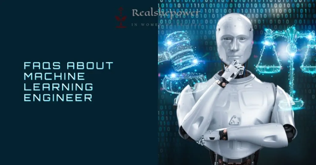 Faqs About Machine Learning Engineer
