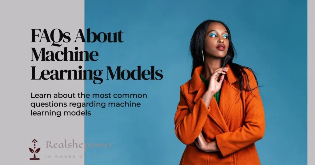 What Is A Machine Learning Model? 4 Faqs About Machine Learning Models