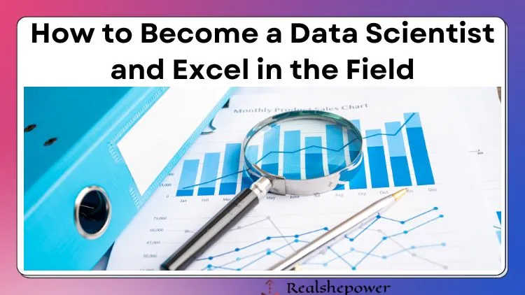 How To Become A Data Scientist? Your Path To Mastering The Art Of Data Analysis