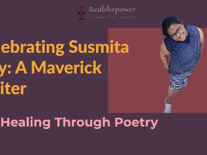 Introducing Susmita Dey: A Maverick Writer Celebrating Life’S Joys And Healing Through Poetry
