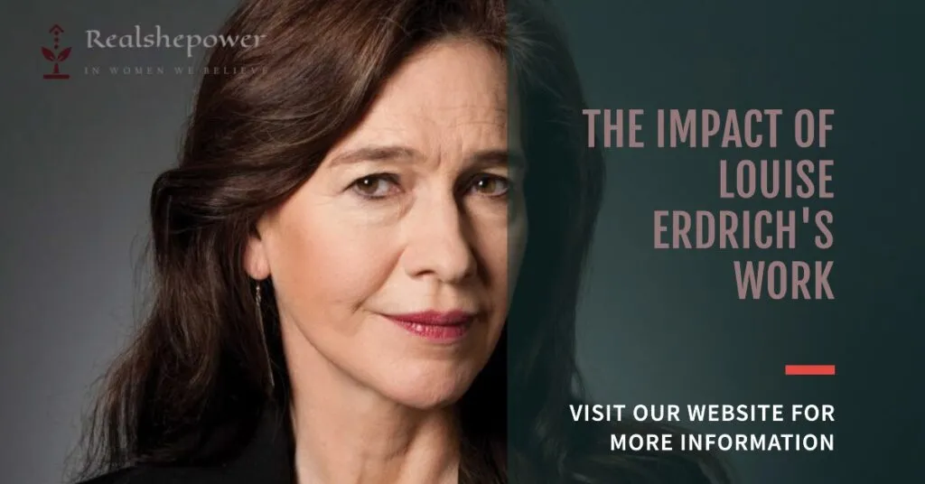 Louise Erdrich: Acclaimed Author | Exploring The Life And Works 3 The Impact Of Louise Erdrich'S Work