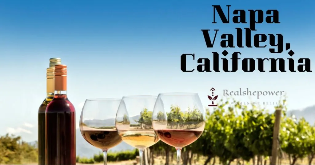 12 Best Wine Destinations For Women: Sipping And Savoring In Style 2 The Napa Valley, California: A Symphony Of Elegance And Flavors