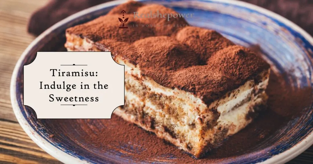 Tiramisu: Indulge In The Sweetness Of Venice