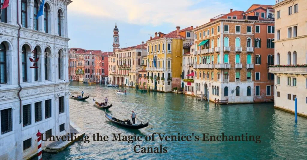 Magic Of Venice: Exploring The Enchanting Canals | Unveiling The Allure Of Venice'S Waterways 6 Unveiling The Magic Of Venice'S Enchanting Canals