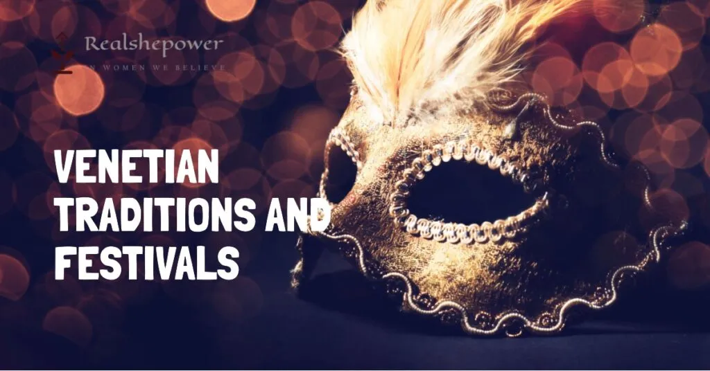 Magic Of Venice: Exploring The Enchanting Canals | Unveiling The Allure Of Venice'S Waterways 4 Venetian Traditions And Festivals