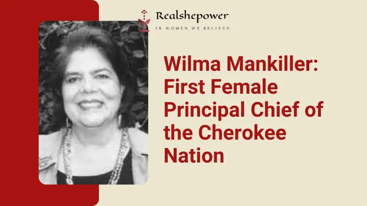 Celebrating 6 Famous Indigenous Women | Inspiring Role Models 5 Wilma Mankiller: First Female Principal Chief Of The Cherokee Nation