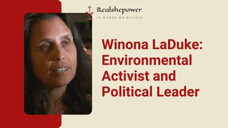 Celebrating 6 Famous Indigenous Women | Inspiring Role Models 1 Winona Laduke: Environmental Activist And Political Leader