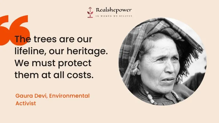 Gaura Devi'S Inspiring Journey: The Woman Who Hugged Trees 5 Gaura Devi Quote