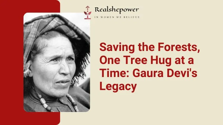 Gaura Devi'S Inspiring Journey: The Woman Who Hugged Trees 1 Gaura Devi’S Inspiring Journey: The Woman Who Hugged Trees