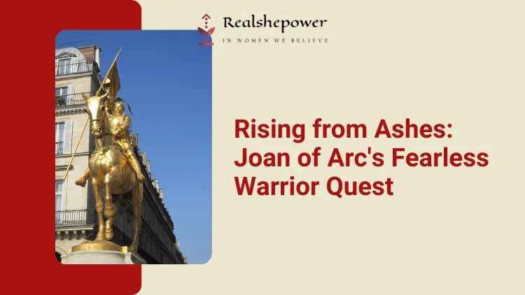 Joan Of Arc: The Extraordinary Journey Of A Fearless Warrior