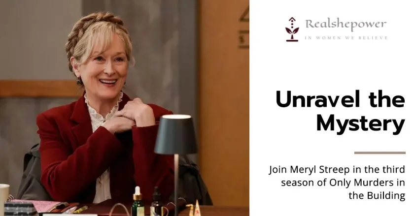 Whodunnit Again? The Crime Scene Of &Quot;Only Murders In The Building&Quot; Season 3 2 &Quot;Only Murders In The Building&Quot;: Meryl Streep'S Dazzling Entry &Amp; The Evolution Of Season 3