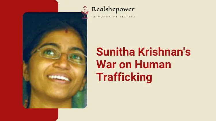 Sunitha Krishnan: A Torchbearer In The Battle Against Human Trafficking 1 Sunitha Krishnan: A Torchbearer In The Battle Against Human Trafficking