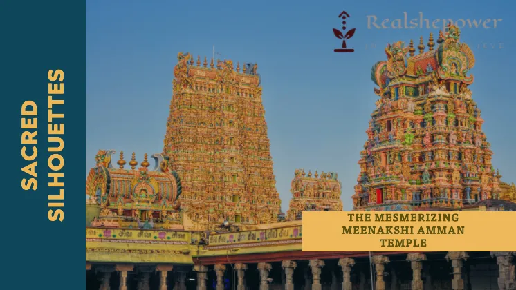 10 Incredible Temples In India With Rich History And Spectacular Aura: A Journey Beyond Spirituality 4 The Mesmerizing Meenakshi Amman Marvel