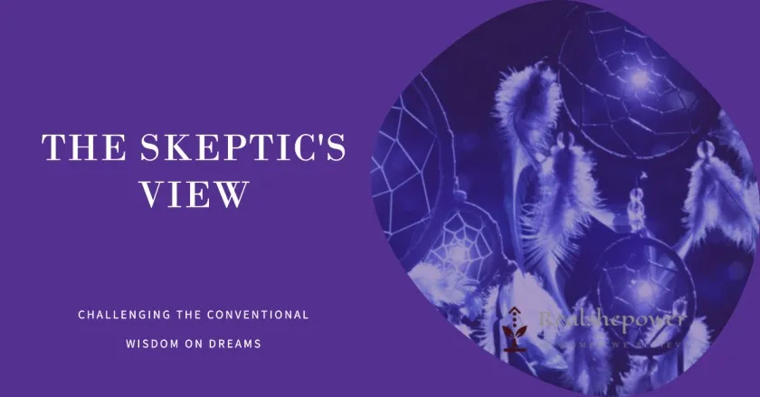 Dream Interpretation In Modern Psychology: Contemporary Significance Of Dreams 7 The Skeptic'S View: Challenging The Conventional Wisdom On Dreams